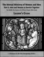 The Mutual Ministry of Women and Men, Part 2 - Leader J-2025